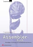 Das Assembler-Buch . Grundlagen, Einf�hrung und Hochsprachenoptimierung