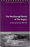 The MacGeough Bonds of the Argory: Challenge and Change on a Small County Armagh Estate, 1880-1930 (Maynooth Studies in Local History)