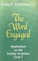 The Word Engaged: Meditations on the Sunday Scriptures, Cycle C The Word Engaged: Meditations on the Sunday Scriptures, Cycle C