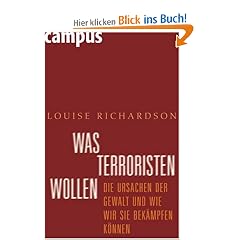 Was Terroristen wollen.: Die Ursachen der Gewalt und wie wir sie bek�mpfen k�nnen