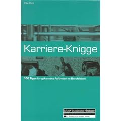 Karriere-Knigge. 100 Tipps f�r gekonntes Auftreten im Berufsleben