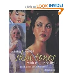 Painting Beautiful Skin Tones with Colour and Light: In Oil, Pastel and Watercolour