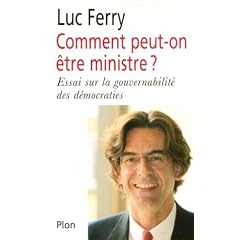 Comment peut-on �tre ministre ? Essai sur la gouvernabilit� des d�mocraties