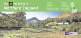 The AA 100 Walks in Northern England: Walks of 2 to 10 Miles (100 Walks)