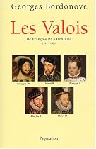 Les Valois : De François Ier à Henri III, 1515-1589