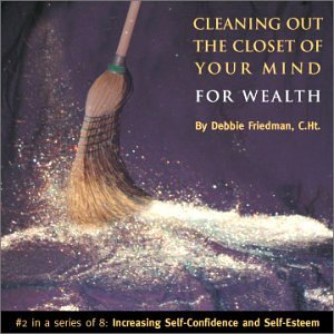 CD-Charts  Collectible : Cleaning Out the Closet of Your Mind for Wealth: Increasing Self-Confidence and Self-Esteem