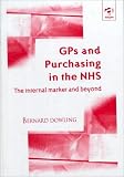 Gps and Purchasing in the Nhs: The Internal Market and Beyond