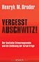Vergesst Auschwitz!: Der deutsche Erinnerungswahn und die Endl�sung der Israel-Frage