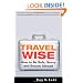 Travel Wise: How to Be Safe, Savvy and Secure Abroad