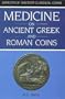 Medicine on Ancient Greek and Roman Coins (Aspects of Ancient Classical Coins)