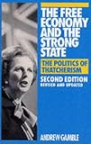 Books : The Free Economy and the Strong State: Politics of Thatcherism
