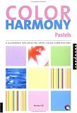 Color Harmony Pastels: A Guidebook for Creating Great Color Combinations
