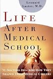 Life After Medical School: Thirty-Two Doctors Describe How They Shaped Their Medical Careers