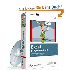 Excel programmieren: Anwendungen entwickeln und Abl�ufe automatisieren mit Excel 2010 und 2007