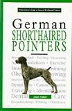 A New Owners Guide to German Shorthaired Pointers (New Owners Guide To...)