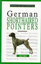 A New Owner's Guide to German Shorthaired Pointers (New Owner's Guide To...)