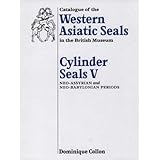 catalogue of western asiatic seals in the british museum cylinder seals v catalogue of the western asiatic seals