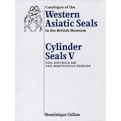 Catalogue of Western Asiatic Seals in the British Museum: Cylinder Seals V: Neo-Assyrian and Neo-Babylonian Periods (Catalogue of the Western Asiatic Seals in the British Museum)