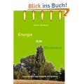 Energie aus Biomasse: Eine �bersicht �ber Rohstoffe und Verfahren