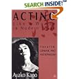 Acting Like A Woman in Modern Japan: Theater, Gender, and Nationalism by Ayako Kano