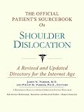The Official Patients Sourcebook on Shoulder Dislocation