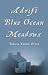 Adrift
Blue
Ocean
Meadows