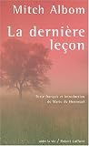 La derni�re le�on : Comment un vieil homme face � la mort m'a appris le go�t de vivre