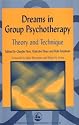 Dreams in Group Psychotherapy: Theory and Technique (International Library of Group Analysis 18)