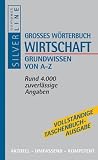 Grosses Wörterbuch Wirtschaft: Grundwissen von A - Z