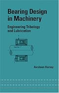 Bearing Design in Machinery: Engineering Tribology and Lubrication (Mechanical Engineering (Marcell Dekker))