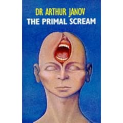 Primal Scream: Primal Therapy - the Cure for Neurosis