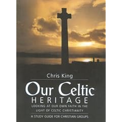 Our Celtic Heritage: Looking At Our Own Faith In The Light Of Celtic Christianity