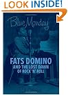 Blue Monday: Fats Domino and the Lost Dawn of Rock 'n' Roll