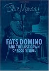 Blue Monday: Fats Domino And the Lost Dawn of Rock 'n' Roll