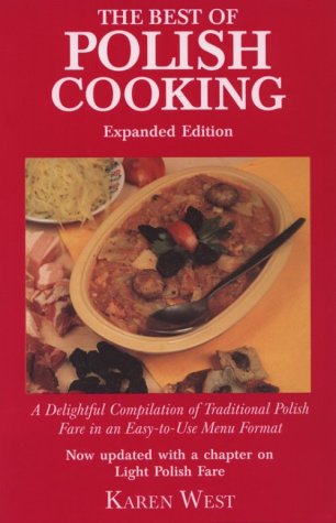 The Best of Polish Cooking: A Delightful Compilation of Traditional Polish Fare in an Easy-to-Use Menu Format