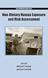 Non-dietary human exposure and risk assessment