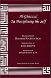 Al-Ghazzali on Disciplining the Self (Alchemy of Happiness - the Destroyers)