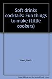 Soft drinks cocktails : fun things to make