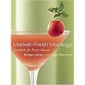 Market-Fresh Mixology (Cocktails for Every Season) (Hardcover)