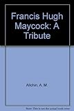 Francis Hugh Maycock : a tribute