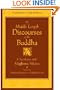 The Middle Length Discourses of the Buddha: A Translation of the Majjhima Nikaya (Teachings of the Buddha)