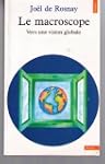 Le Macroscope. Vers Une Vision Globale