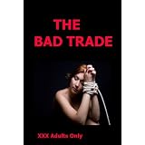The Bad Trade (XXX Hardcore Erotica)