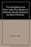 The complete Lone pine : the 'Lone pine' books of Malcolm Saville's explored