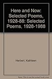 Here and now : selected poems, 1928-1988