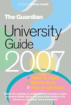 "Guardian" University Guide 2007: Where to Go, What to Study, How to Get There