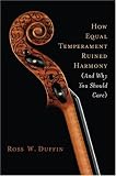 How Equal Temperament Ruined Harmony (and Why You Should Care)