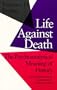 Life Against Death: The Psychoanalytical Meaning of History