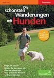 Die sch�nsten Wanderungen mit Hunden: Franken. Routen f�r das ganze Jahr, viele praktische Tipps, 32 Tourenk�rtchen - Mandy Kuckuk