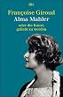 Alma Mahler: oder die Kunst, geliebt zu werden